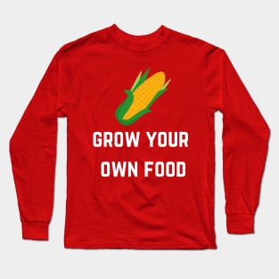 FOOD' GROW YOUR OWN FOOD Long Sleeve T-Shirt